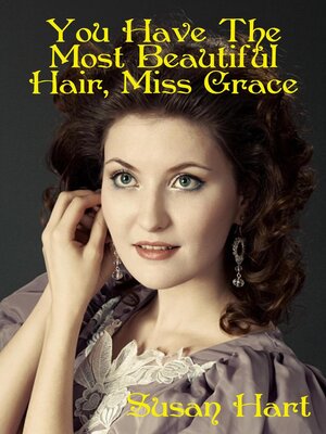 cover image of You Have the Most Beautiful Hair, Miss Grace